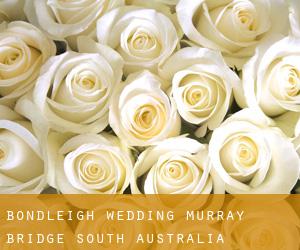 Bondleigh wedding (Murray Bridge, South Australia)