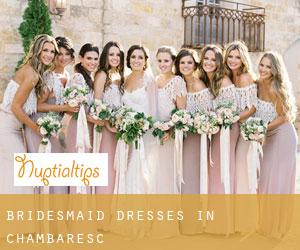 Bridesmaid Dresses in Chambaresc